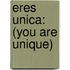 Eres Unica: (You Are Unique)