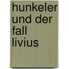 Hunkeler und der Fall Livius by Hansjörg Schneider