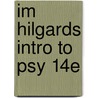 Im Hilgards Intro to Psy 14E by Atkinson