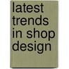 Latest Trends in Shop Design door Carles Broto