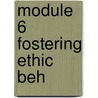 Module 6 Fostering Ethic Beh door Aldag