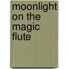 Moonlight on the Magic Flute door Mary Pope Osborne