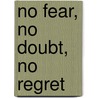 No Fear, No Doubt, No Regret by Robert Omilian