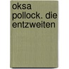 Oksa Pollock. Die Entzweiten door Anne Plichota