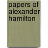 Papers Of Alexander Hamilton door Alexander Hamilton
