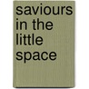 Saviours in the Little Space door Stephanie McKenzie