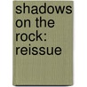Shadows on the Rock: Reissue door Willa Cather