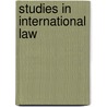 Studies In International Law by Sir Thomas Erskine Holland