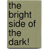 The Bright Side of the Dark! door Mayuresh Kulkarni