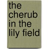 The Cherub in the Lily Field by Michele R. Menard