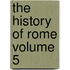 The History of Rome Volume 5