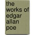 The Works of Edgar Allan Poe