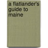 A Flatlander's Guide to Maine door Mark Scott Ricketts