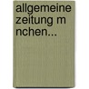 Allgemeine Zeitung M Nchen... door Johann Friedrich Von Cotta