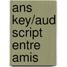 Ans Key/Aud Script Entre Amis by Oukada