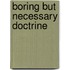 Boring But Necessary Doctrine