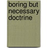 Boring But Necessary Doctrine by Edward D. Hernandez