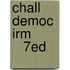 Chall Democ Irm           7Ed