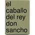 El Caballo Del Rey Don Sancho