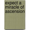 Expect A Miracle Of Ascension door Jal Patel