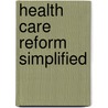 Health Care Reform Simplified door Dave Parks
