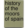 History of the Moors of Spain door M. Florian