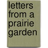 Letters from a Prairie Garden by Edna Worthley Underwood