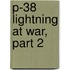 P-38 Lightning at War, Part 2