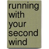 Running with Your Second Wind by Corbett Phil