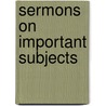Sermons on Important Subjects door David Tappan