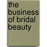 The Business of Bridal Beauty door Gretchen Maurer
