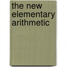 The New Elementary Arithmetic door Nebraska C. Cropsey