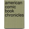American Comic Book Chronicles by Keith Dallas