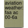 Aviation Weather: Faa Ac 00-6a by Federal Aviation Administration (faa)