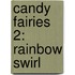 Candy Fairies 2: Rainbow Swirl
