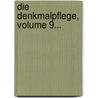 Die Denkmalpflege, Volume 9... door Prussia (Germany) Finanzministerium