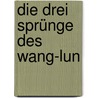 Die drei Sprünge des Wang-lun by Alfred Döblin