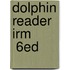 Dolphin Reader Irm         6Ed