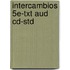 Intercambios 5e-txt Aud Cd-std