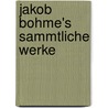 Jakob Bohme's Sammtliche Werke by Böhme Jakob