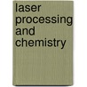 Laser Processing and Chemistry door Dieter Bauerle