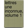 Lettres Une Inconnue, Volume 1 door Prosper Merimee