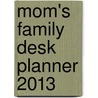 Mom's Family Desk Planner 2013 by Sandra Boynton