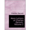 More Letters of Charles Darwin door Charles Darwin