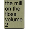 The Mill on the Floss Volume 2 door William And Sons. Bkp Blackwood Cu-Banc