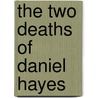 The Two Deaths of Daniel Hayes door Marcus Sakey