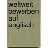 Weltweit bewerben auf Englisch by Klaus Schürmann