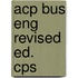 Acp Bus Eng Revised Ed.     Cps