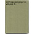 Anthropogeographie, Volume 2...