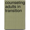 Counseling Adults in Transition by Nancy K. Schlossberg